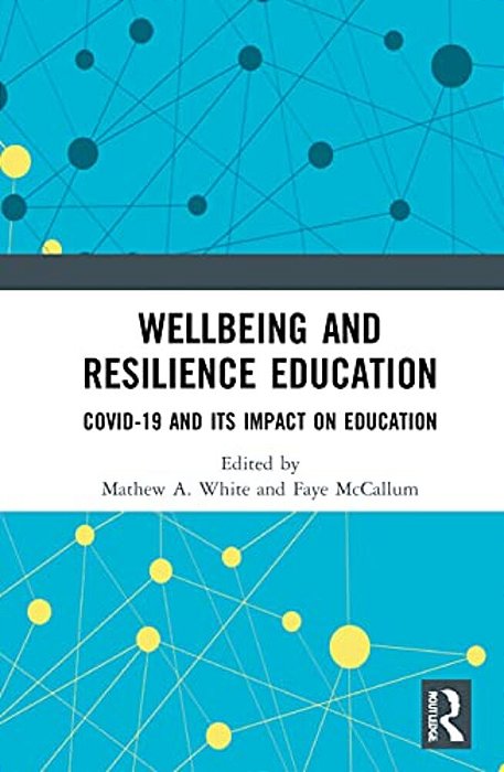 Wellbeing And Resilience Education: Covid-19 And Its Impact On Education-..