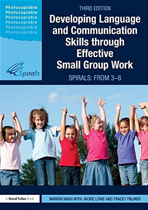 Developing Language And Communication Skills Through Effective Small Group Work: Spirals: From 3-8-..