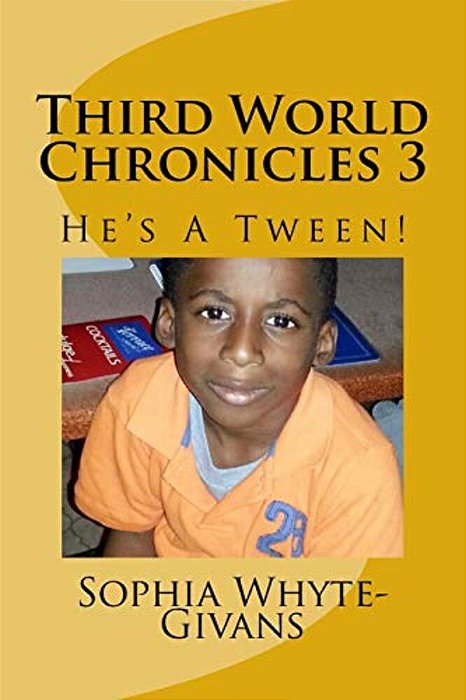 Third World Chronicles 3: He's A Tween-..