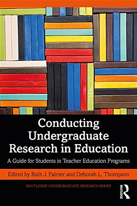 Conducting Undergraduate Research In Education: A Guide For Students In Teacher Education Programs-..