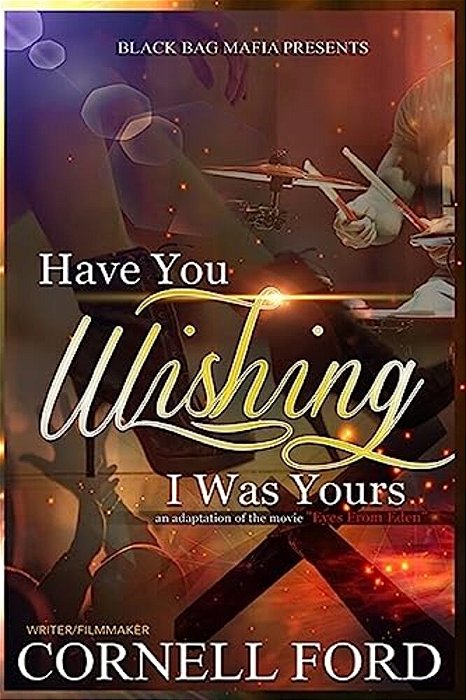 Have You Wishing That I Was Yours-..