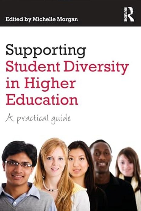 Supporting Student Diversity In Higher Education: A Practical Guide-..