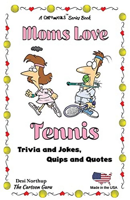 Moms Love Tennis: Jokes And Cartoons In Black & White-..