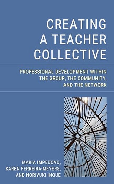 Creating A Teacher Collective: Professional Development Within The Group, The Community, And The Network-..