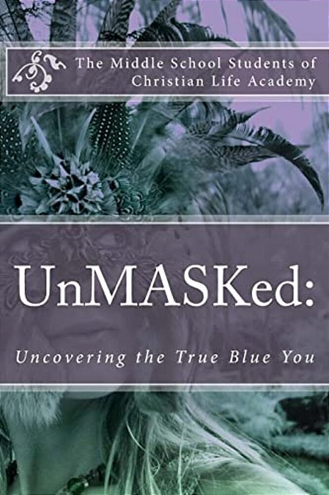 Unmasked:: Uncovering The True Blue You-..