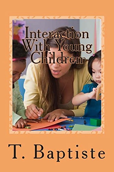 Interaction With Young Children: Learning - Language - Discipline-..