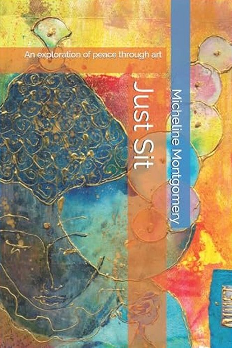 Just Sit: An Exploration Of Peace Through Art-..