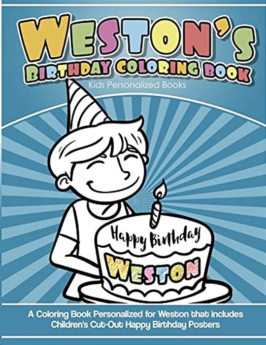 Weston's Birthday Coloring Book Kids Personalized Books: A Coloring Book Personalized For Weston That Includes Children's Cut Out Happy Birthday Poste-..
