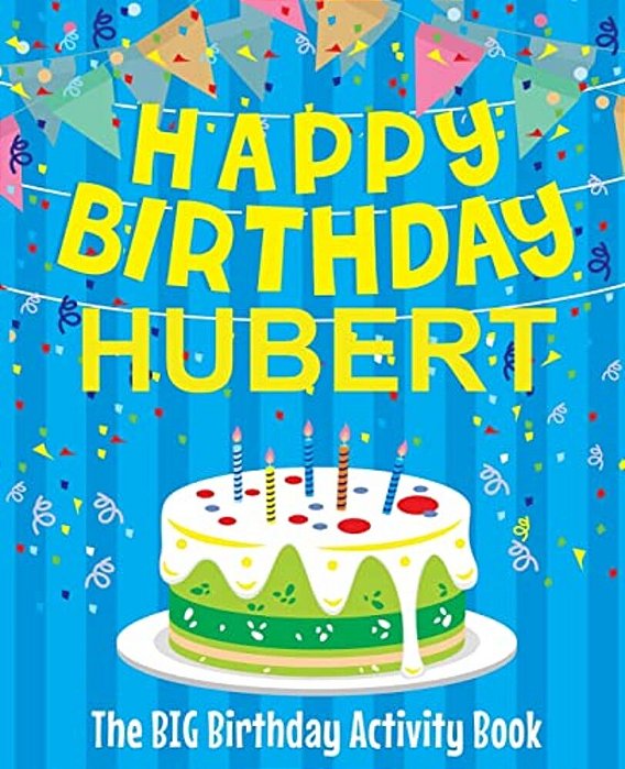 Happy Birthday Hubert - The Big Birthday Activity Book: Personalized Children's Activity Book-..