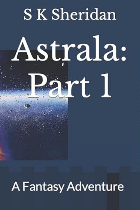 Astrala: Part 1: A Fantasy Adventure-..