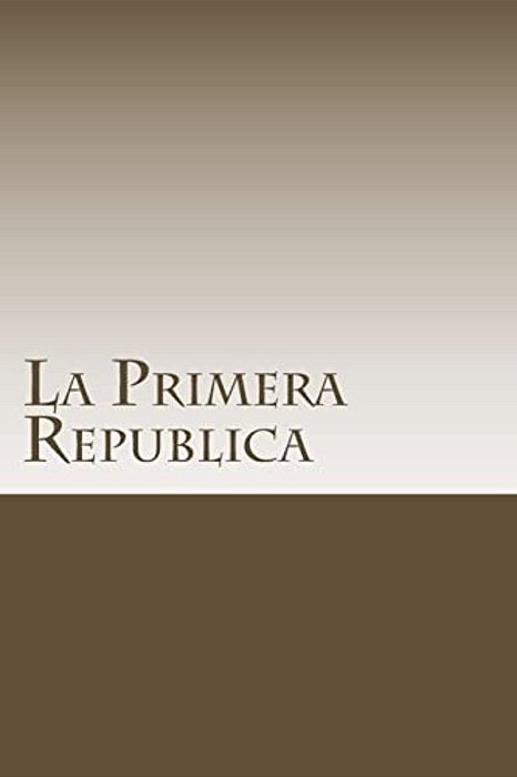 La Primera Republica-..