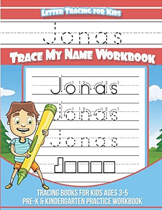 Jonas Letter Tracing For Kids Trace My Name Workbook: Tracing Books For Kids Ages 3 - 5 Pre-k & Kindergarten Practice Workbook-..