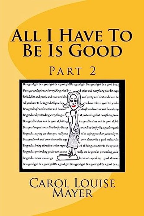All I Have To Be Is Good, Part 2-..