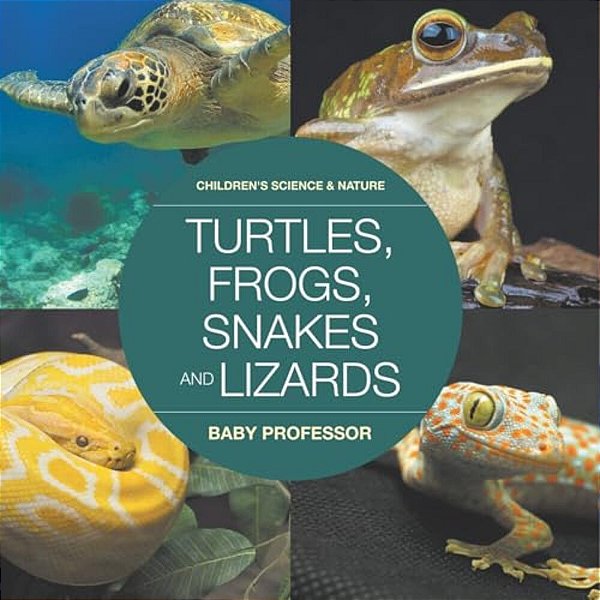 Turtles, Frogs, Snakes And Lizards Children's Science & Nature-..