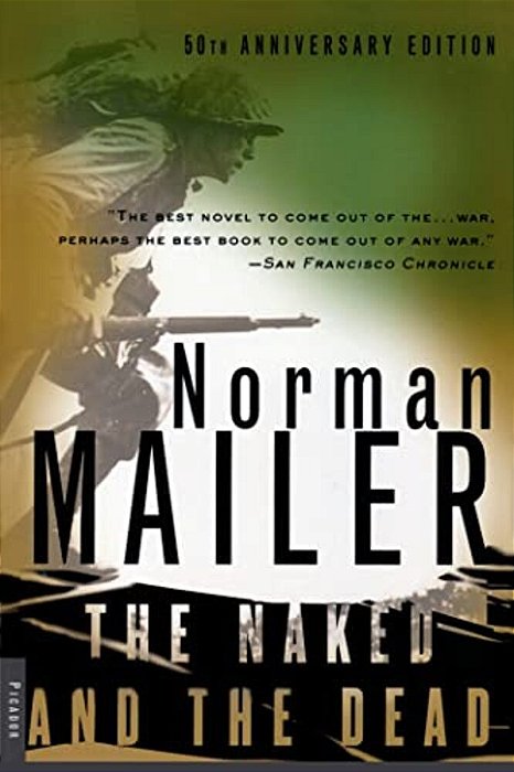 The Naked And The Dead: 50Th Anniversary Edition, With A New Introduction By The Author-..