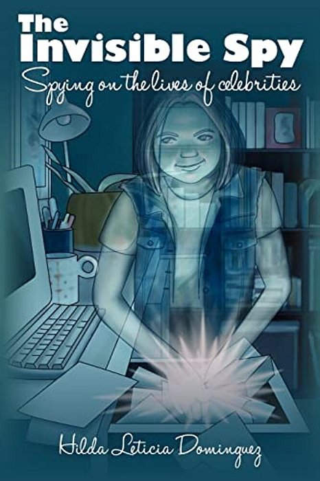 The Invisible Spy: Spying On The Lives Of Celebrities-..