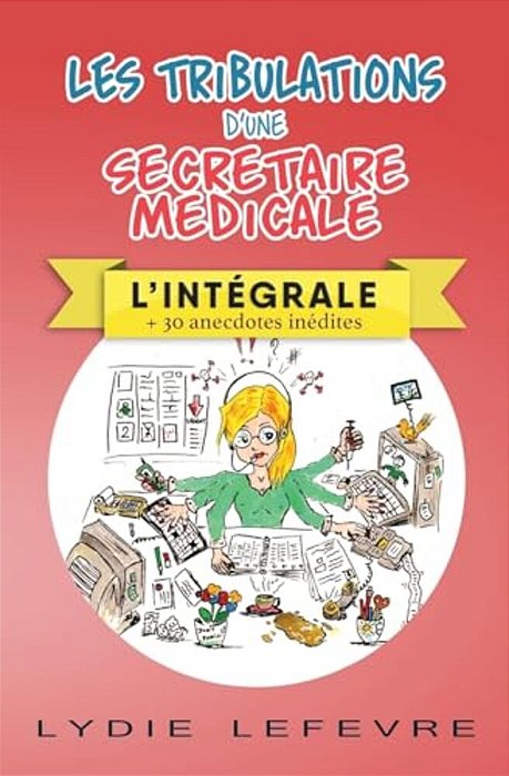 Les Tribulations D'Une Secrétaire Médicale: L'Intégrale-..