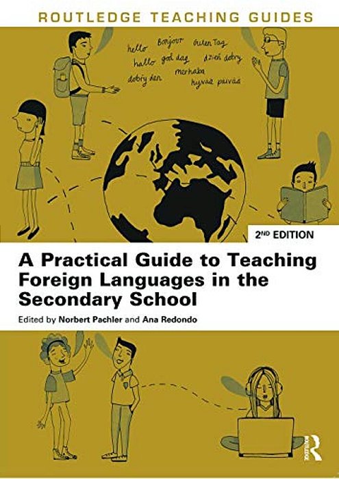 A Practical Guide To Teaching Foreign Languages In The Secondary School-..