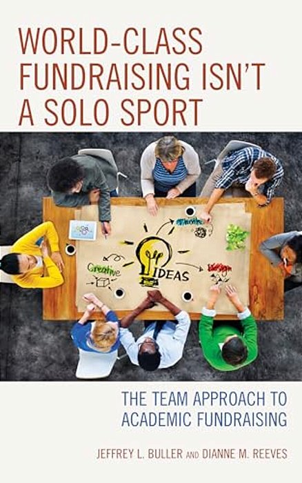World-Class Fundraising Isn't A Solo Sport: The Team Approach To Academic Fundraising-..