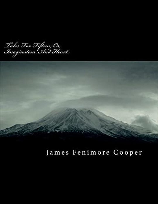 Tales For Fifteen; Or, Imagination And Heart-..