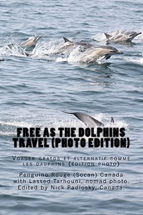 Free As The Dolphins Travel (Photo Edition): Voyager Gratos Et Alternatif Comme Les Dauphins (Édition Photo)-..