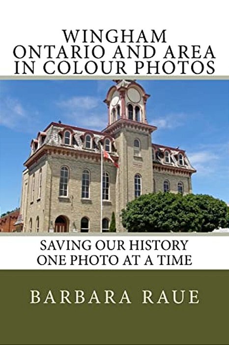 Wingham Ontario And Area In Colour Photos: Saving Our History One Photo At A Time-..