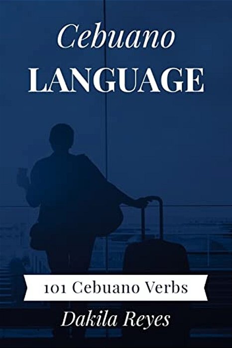 Cebuano Language: 101 Cebuano Verbs-..