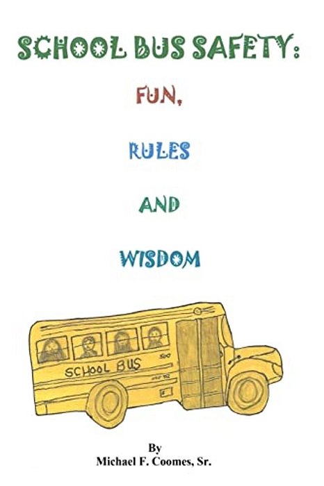 School Bus Safety: Fun, Rules And Wisdom-..