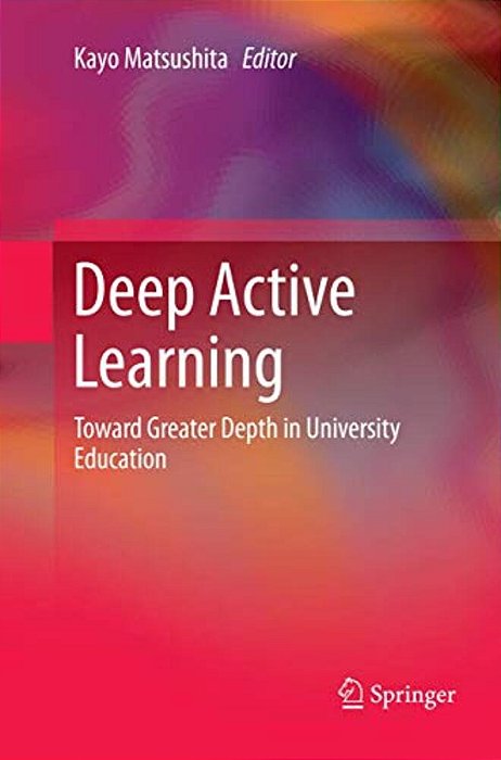 Deep Active Learning: Toward Greater Depth In University Education-..