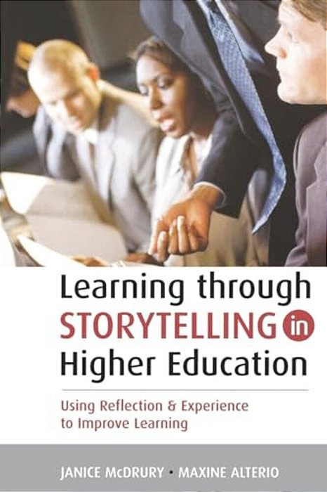 Learning Through Storytelling In Higher Education: Using Reflection & Experience To Improve Learning-..