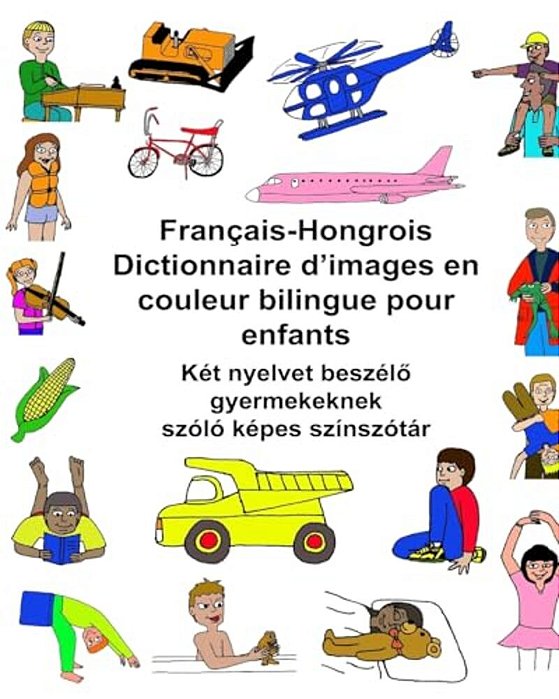 Français-Hongrois Dictionnaire D'Images En Couleur Bilingue Pour Enfants-..
