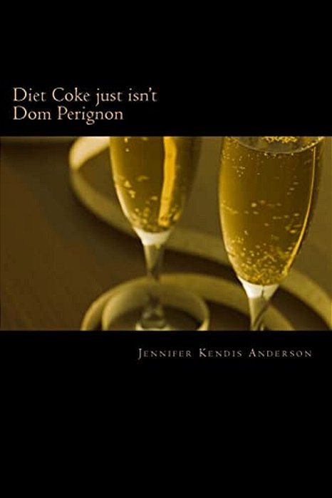 Diet Coke Just Isn't Dom Perignon-..
