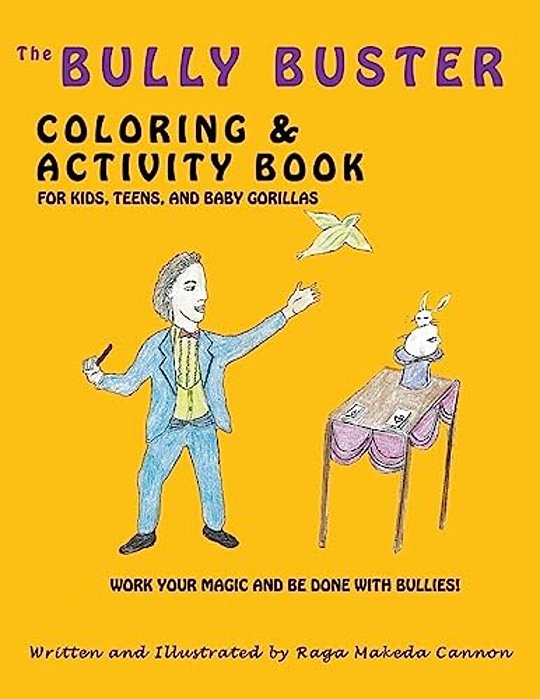 The Bully Buster Coloring And Activity Book: Work Your Magic & Get Finished With Bullies-..