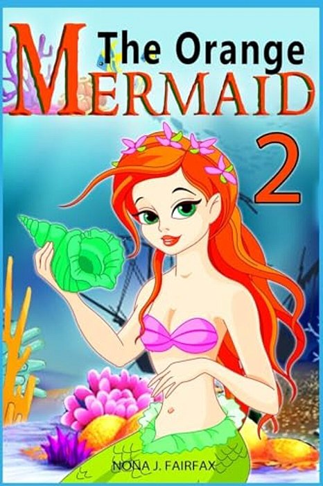 The Orange Mermaid Book 2: Children's Books, Kids Books, Bedtime Stories For Kids, Kids Fantasy Book, Mermaid Adventure-..