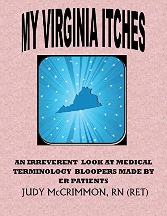 My Virginia Itches: An Irreverant Look At Medical Terminology Bloopers Made By Er Patients-..