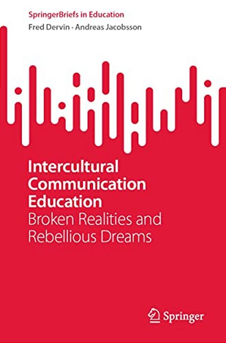Intercultural Communication Education: Broken Realities And Rebellious Dreams-..