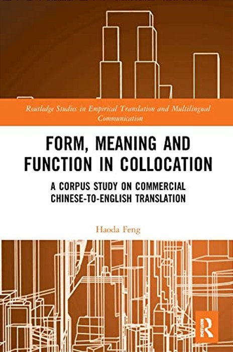 Form, Meaning And Function In Collocation: A Corpus Study On Commercial Chinese-To-english Translation-..