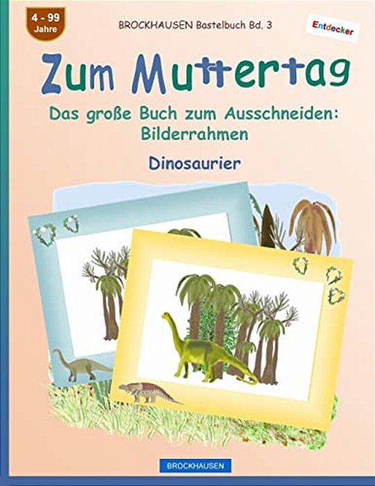 Brockhausen Bastelbuch Bd. 3 - Zum Muttertag: Das Große Buch Zum Ausschneiden - Bilderrahmen-..