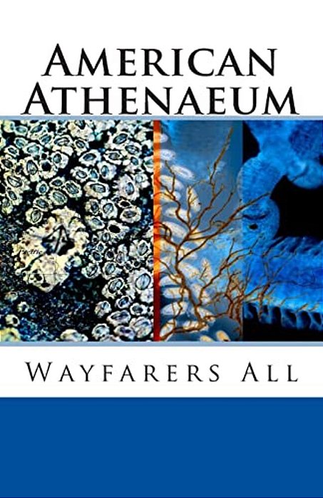 Wayfarers All: American Athenaeum-..