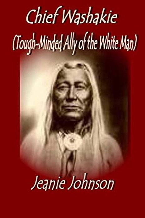 Chief Washakie: Tough-Minded Ally Of The White Man-..
