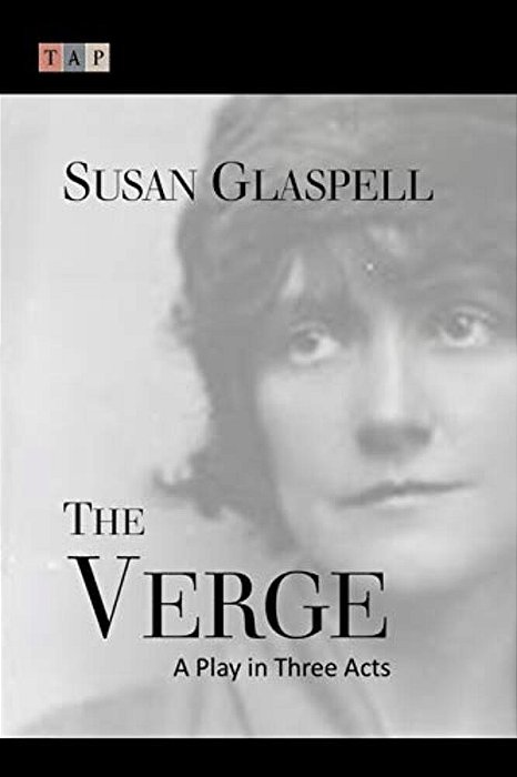 The Verge: A Play In Three Acts-..