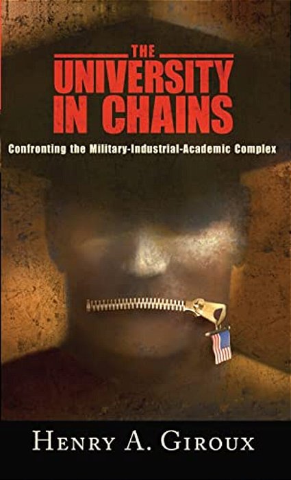 University In Chains: Confronting The Military-Industrial-academic Complex-..