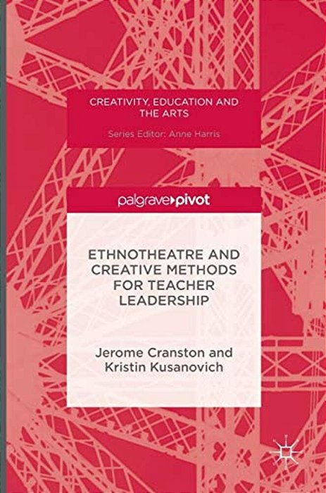 Ethnotheatre And Creative Methods For Teacher Leadership-..