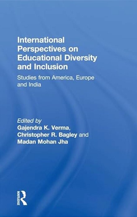 International Perspectives On Educational Diversity And Inclusion: Studies From America, Europe And India-..