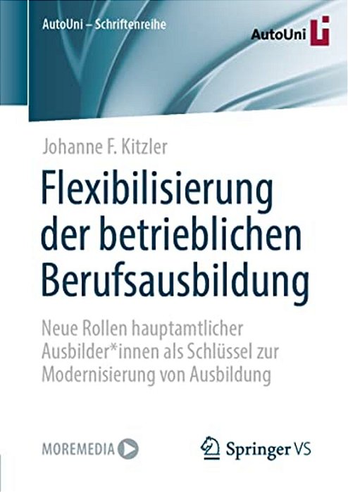 Flexibilisierung Der Betrieblichen Berufsausbildung: Neue Rollen Hauptamtlicher Ausbilder*innen Als Schlüssel Zur Modernisierung Von Ausbildung-..