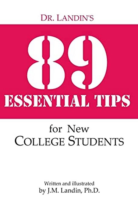 Dr. Landin's 89 Essential Tips For New College Students-..