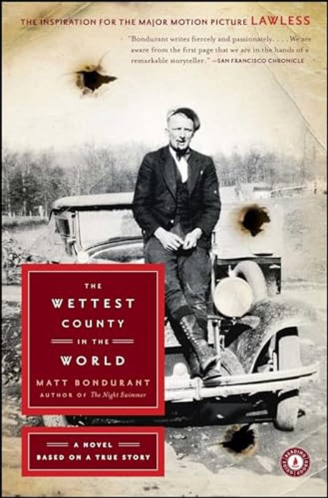 The Wettest County In The World: A Novel Based On A True Story-..