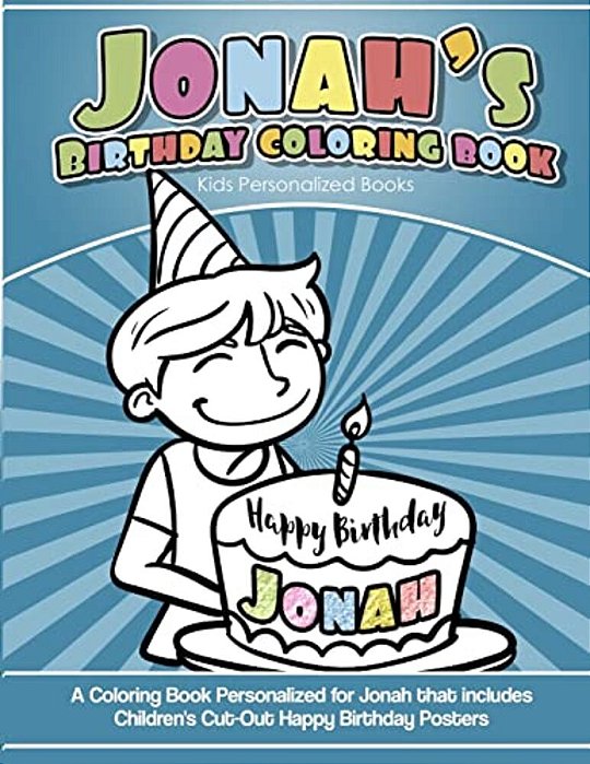 Jonah's Birthday Coloring Book Kids Personalized Books: A Coloring Book Personalized For Jonah That Includes Children's Cut Out Happy Birthday Posters-..