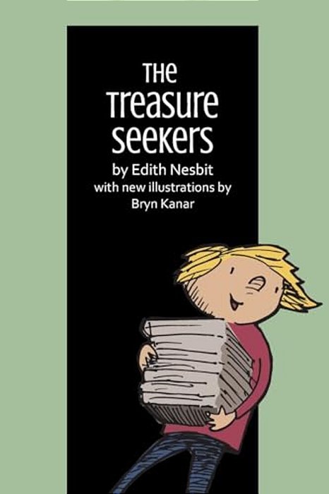 The Treasure Seekers: By Edith Nesbit, With New Illustrations By Bryn Kanar-..