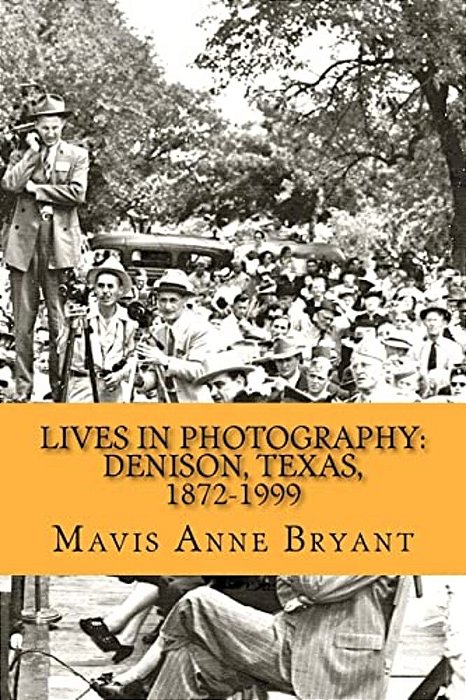 Lives In Photography: Denison, Texas, 1872-1999-..